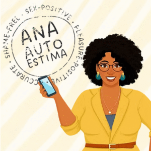 Ana Autoestima Ana Autoestima - Educação Sexual sem Julgamentos